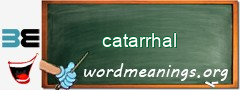 WordMeaning blackboard for catarrhal